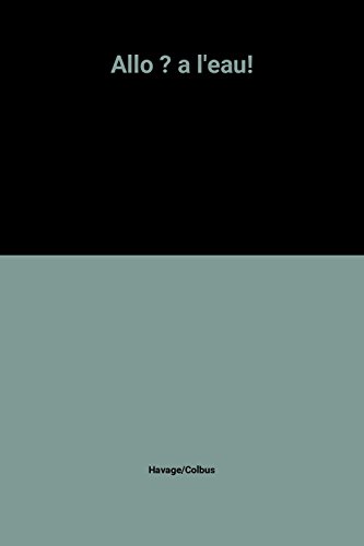 Allo ? à l'eau !