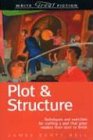 Plot and Structure: Techniques and Exercises for Crafting a Plot that Grips Readers from Start to Finish (Write Great Fiction): Techniques and ... Plot That Grips Readers from Start to Finish by James Scott Bell