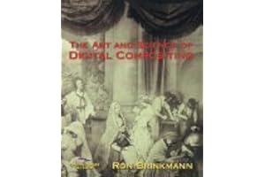 The Art And Science Of Digital Compositing (The Morgan Kaufmann Series in Computer Graphics)