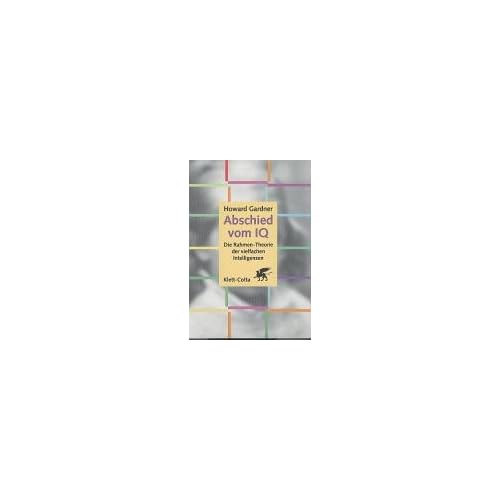 [PDF] Abschied vom I.Q.: Die Rahmen-Theorie der vielfachen Intelligenzen KOSTENLOS DOWNLOAD