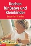 Cover zum Buch Kochen für Babys und Kleinkinder: Ges...