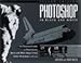 Photoshop in Black and White: Illustrated Guide to Reproducing Black and White Images Using Adobe Photoshop by 