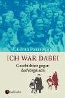 Download Ich war dabei - Geschichten gegen das Vergessen Download Ich war dabei - Geschichten gegen das Vergessen
