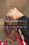 Download Das Geheimnis schöner Haare. Mehr Ausstrahlung durch innere Harmonie Download Das Geheimnis schöner Haare. Mehr Ausstrahlung durch innere Harmonie