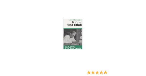 Kultur Und Ethik Amazon De Schweitzer Albert Bucher