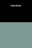 Fete fatale