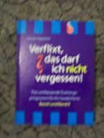 Verflixt, das darf ich nicht vergessen!
