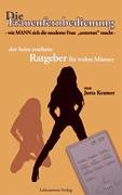 Die Frauenfernbedienung: Wie Mann sich die moderne Frau untertan macht