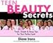 Produktbild Teen Beauty Secrets: Fresh, Simple & Sassy Tips for Your Perfect Look