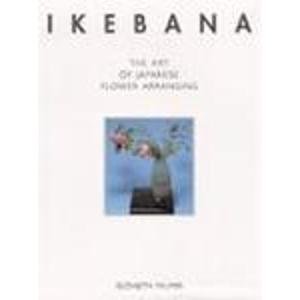 Ikebana: the Art of Japanese Flower Arranging Ikebana: the Art of Japanese Flower Arranging