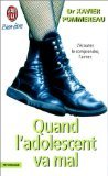 Quand l'adolescent va mal ... : L'écouter, le comprendre, l'aimer