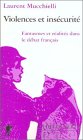 Violence et insécurité : fantasmes et réalités dans le débat français Violence et insécurité : fantasmes et réalités dans le débat français