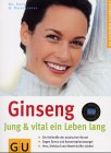 Preisvergleich Produktbild Ginseng - Jung & vital ein Leben lang