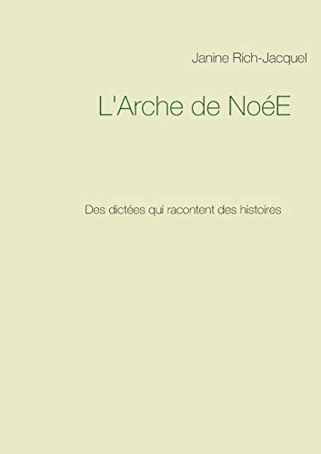 Télécharger L'Arche de NoéE : Des dictées qui racontent des histoires Livre PDF Gratuit