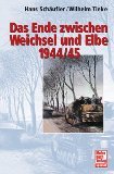 Das Ende zwischen Weichsel und Elbe 1944/45: Panzer an der Weichsel /Das Ende zwischen Oder und Elbe