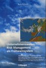 Unternehmensweites Risk Management als Frühwarnsystem by 