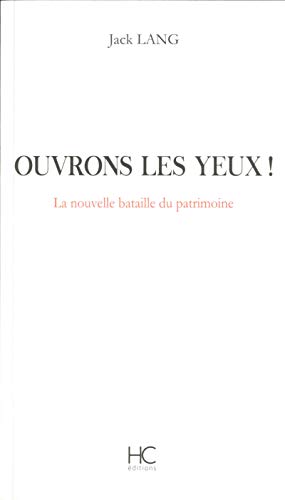 Ouvrons les yeux ! La nouvelle bataille du patrimoine Ouvrons les yeux ! La nouvelle bataille du patrimoine