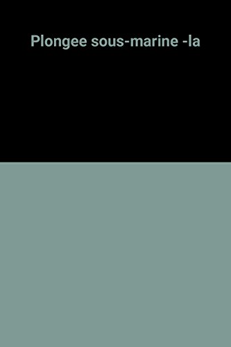 couverture de : La plong&eacute;e sous-marine