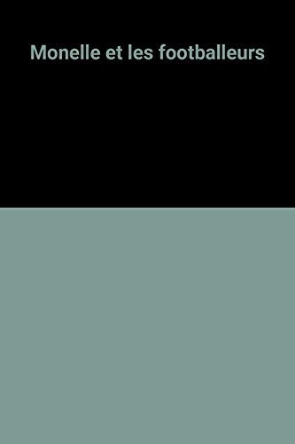 couverture de : Monelle et les footballeurs