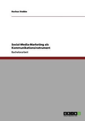 [(Social-Media-Marketing ALS Kommunikationsinstrument : Wie Unternehmen Von Social Media Profitieren Konnen)] [By (author) Rochus Stobbe] published on (April, 2012)