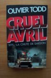 Cruel avril : 1975, la chute de Saïgon