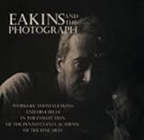 Image de Eakins and the Photograph: Works by Thomas Eakins and His Circle in the Collection of the Pennsylvania Academy of the Fine Arts