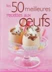 Les 50 meilleures recettes aux oeufs