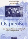 Download Familienrezepte aus Ostpreussen: Geschichten, Personen und Rezepte einer unvergessenen Zeit Download Familienrezepte aus Ostpreussen: Geschichten, Personen und Rezepte einer unvergessenen Zeit