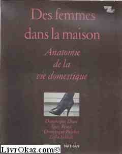 Des Femmes dans la maison : Anatomie de la vie domestique (Collection Albums 90) Des Femmes dans la maison : Anatomie de la vie domestique (Collection Albums 90)