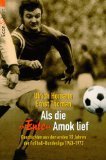 Download Als die Ente Amok lief. Geschichten aus den ersten 10 Jahren der Fußball-Bundesliga 1963-1973