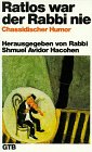 Ratlos war der Rabbi nie: Chassidischer Humor.