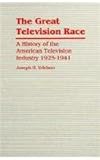 Image de The Great Television Race: A History of the Television Industry, 1925-1941