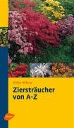 Download Ziersträucher von A - Z: Richtig auswählen und pflegen