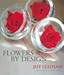 Flowers by Design by 