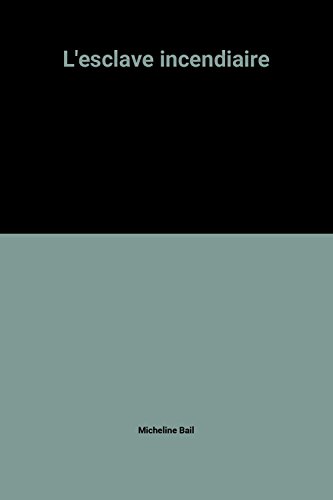 couverture de : L'esclave incendiaire