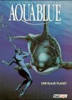 Aquablue, Bd.2, Der blaue Planet by 