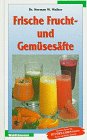 Preisvergleich Produktbild Frische Frucht- und Gemüsesäfte