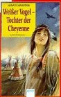 Weißer Vogel. Tochter der Cheyenne. (Ab 12 J.)