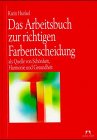 Download Das Arbeitsbuch zur richtigen Farbentscheidung als Quelle von Schönheit, Harmonie und Gesundheit Download Das Arbeitsbuch zur richtigen Farbentscheidung als Quelle von Schönheit, Harmonie und Gesundheit