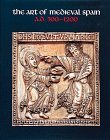 Front cover for the book The Art of medieval Spain, A.D. 500-1200 by Jerrilyn D. Dodds