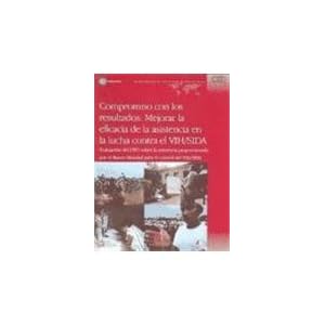 Compromiso Con Los Resultados: Mejorar La Eficacia de la Asistencia En La Lucha Contra El Vih/Sida (Independent Evaluation Group Studies)