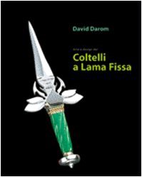Arte e design dei coltelli a lama fissa. Ediz. illustrata Arte e design dei coltelli a lama fissa. Ediz. illustrata