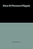 Dieux Et Pharaons D'Egypte
