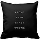 18" x 18" Prove Them Wrong Inspirational Quote Pillow Black Decorative Throw Pillow Case Cushion Cover