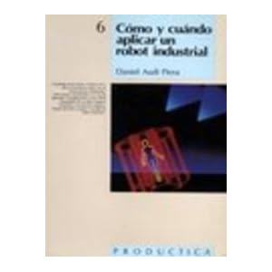Cómo y cuando aplicar un Robot Industrial (PRODÚCTICA)