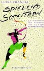 Spielend scheitern. Leidfaden für Frauen mit 13 Tips zum Mißerfolg by 