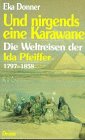 Image de Und nirgends eine Karawane: Die Weltreisen der Ida Pfeiffer (1797-1858)