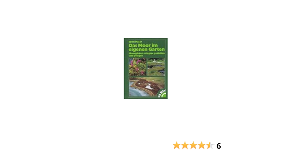 Das Moor Im Eigenen Garten Moorgarten Anlegen Gestalten Und Pflegen Amazon De Erich Maier Bucher