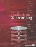 Handbuch zur CD-Herstellung: Der komplette Ratgeber für alle Schritte Ihrer CD-Produktion. Songs, Studio, Mastering, Pressung, Artwork, Druck, Vertrieb, Werbung, Recht, Gema, Kosten by