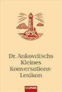 Download Dr. Ankowitschs Kleines Konversations-Lexikon. Download Dr. Ankowitschs Kleines Konversations-Lexikon.